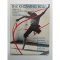 The Knowing Body: Elements of Contemporary Performance and Dance: by Steinman, Louise