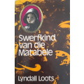 Swerfkind van die Matabele - Lyndall LOOTS