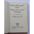 Where Did You Go? Out. What Did You Do? Nothing. by Robert Paul Smith