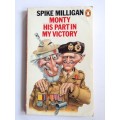 Monty: His Part In My Victory (War Memoirs #3) by Spike Milligan
