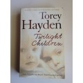 Twilight Children: Three Voices No One Heard Until a Therapist Listened by Torey Hayden