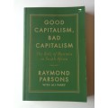 Good Capitalism, Bad Capitalism: The role of business in South Africa by Raymond Parsons SIGNED