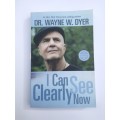 I Can See Clearly Now by Dr. Wayne W. Dyer