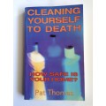 Cleaning Yourself To Death: How Safe Is Your Home by Pat Thomas
