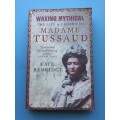 Waxing Mythical: The Life & legend of Madame Tussaud by Kate Berridge