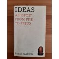 Ideas : A History: From Fire to Freud