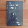 The President`s Keepers: Those Keeping Zuma in Power and out of Prison  Jacques Pauw