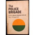 THE POLICE BRIGADE 6 S.A. Infantry Brigade 1939-45 by Brig. F.W. Cooper D.S.O.