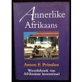 ANNERLIKE AFRIKAANS - Woordeboek van Afrikaanse Kontreitaal deur Anton F. Prinsloo