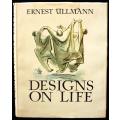 DESIGNS ON LIFE by Ernest Ullmann (1970)