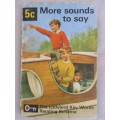 1965 COLLECTABLE LADYBIRD HARD COVER - THE LADYBIRD KEY WORDS READING SCHEME - MORE SOUNDS TO SAY