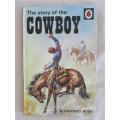 1972 HARD COVER - A RARE LADYBIRD BOOK - THE STORY OF THE COWBOY - GREAT CONDITION