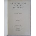 1958 - RATHER RARE HARD COVER - OUR BROTHER NICK AND THE OLD QUARRY - GREAT CONDITION