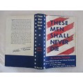 1945 HARD COVER PLUS DUST COVER - THESE MEN SHALL NEVER DIE BY LOWELL THOMAS