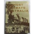 Ghost Railways of Australia - Hardcover + photographs - Robin Bromby