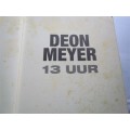 DEON MEYER - 13 UUR - FIRST EDITION FIRST PRINTING