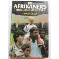 THE AFRIKANERS - THEIR LAST GREAT TREK - GRAHAM LEACH FIRST EDITION