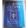 Crufts The World`s most Famous Dogshow - The Official History - Frank Jackson - 100 years