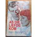 As die Liefde Kom - Nan Henning - Eerste Uitgawe 1981