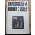 Massacre of the Elephants - Damaged - Dennis Homan 1st Edition