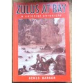 Zulus At Bay - A Colonial Chronicle - Denis Barker 1st Edition