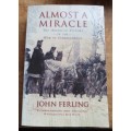 Almost A Miracle - The American Victory in the War of Independence - J.Ferling