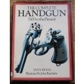 The Complete Handgun - 1300 to Present - Hogg & Batchelor