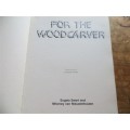 For the Woodcarver + designs -  Engela Swart & M.Van Nieuwenhuizen