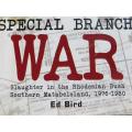 War Special Branch - Slaughter in the Rhodesian Bush Ed Bird Signed by Author