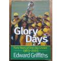 Glory Days - 40 Years of 1 day Cricket - Edward Griffiths