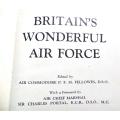 Britain`s Wonderful Air force - Air Commodore P.F.M Fellowes