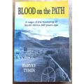Blood on the  Path - Founding South Africa 100 Years Ago - Harvey Tyson
