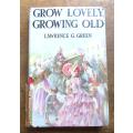 1951 1st Edition - Grow Lovely,Growing Old - Lawrence G.Green