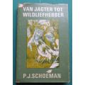 Van Jagter tot Wildliefhebber - P.J Schoeman