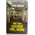 Nie van hoorsê nie, Here deur Frits Gaum