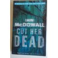 Cut her dead by Iain McDowall