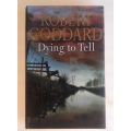 Dying to tell by Robert Goddard