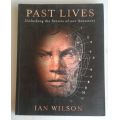 Past lives - Unlocking the secrets of our ancestors by Ian Wilson