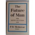 The future of man (The Reith lectures 1959) by PB Medawar