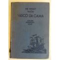 He went with Vaco da Gama by Louise Andrews Kent
