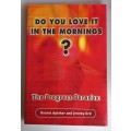 Do you love it on the mornings by Ronnie Apteker and Jeremy Ord