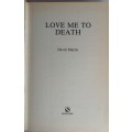 Love me to death by David Martin