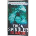 See Jane die by Erica Spindler