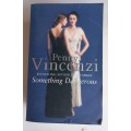 Something dangerous by Penny Vincenzi