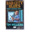 Bad city blues...They can kill you by Tim Willocks