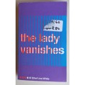 The lady vanishes by Ethel Lina White