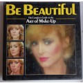 Be beautiful, the complete guide to the art of make-up
