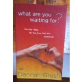 What are you waiting for by Dannah Gresh