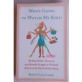 Who`s going to watch my kids by Rachel Levy Lesser