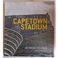 Cape Town Stadium - Between the lines edited by Bettina Andrag